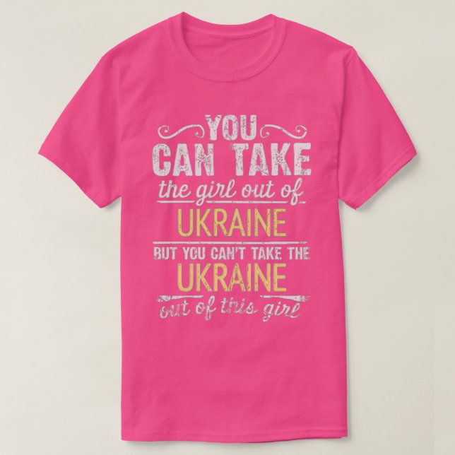 Man kann das Mädchen aus der Ukraine nehmen, aber  T-Shirt (Design vorne)