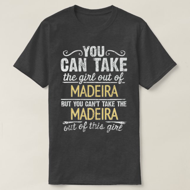 Man kann das Mädchen aus Madeira nehmen, aber man  T-Shirt (Design vorne)