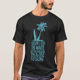 Man kann die Wellen nicht aufhalten, aber man kann T-Shirt