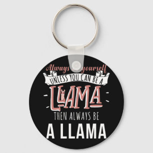 Man kann ein Lama sein und dann immer ein Lama sei Schlüsselanhänger