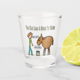Man kann ein Pferd zum Wasser führen Schnapsglas