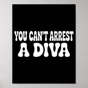 Man kann eine Diva nicht verhaften Funny Poster