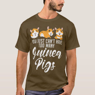 Man kann einfach nicht zu viele Niedliche Guinea h T-Shirt