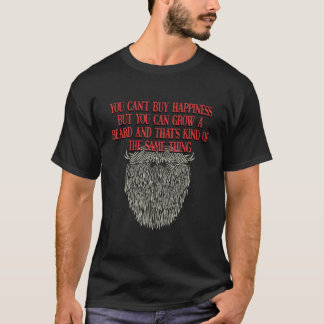 Man kann Glück nicht kaufen, aber man kann Bart wa T-Shirt
