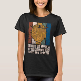 Man kann Glück nicht kaufen, aber man kann Bart wa T-Shirt