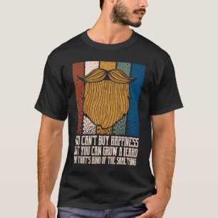 Man kann Glück nicht kaufen, aber man kann Bart wa T-Shirt
