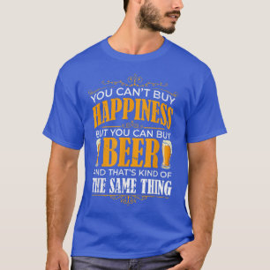 Man kann Glück nicht kaufen, aber man kann Bierkun T-Shirt