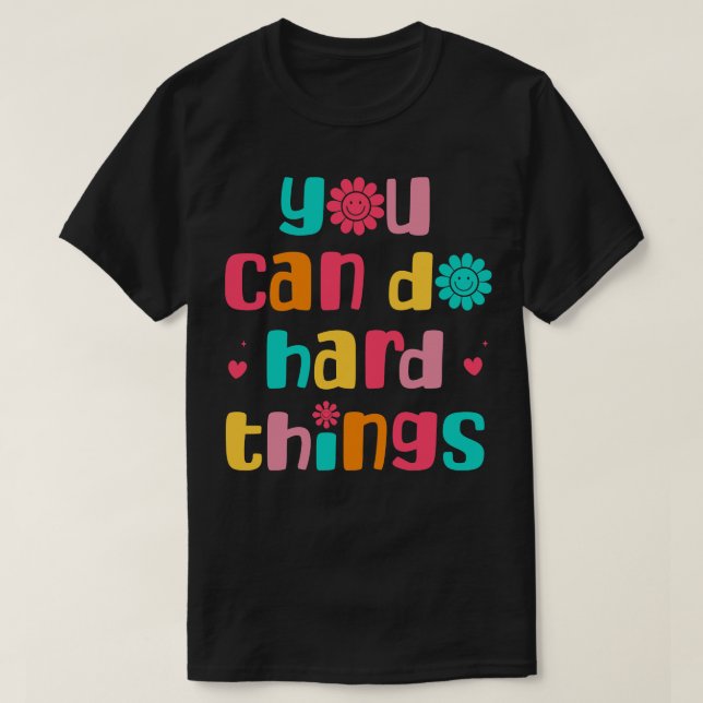 Man kann harte Dinge tun, inspirierend zurück zu S T-Shirt (Design vorne)