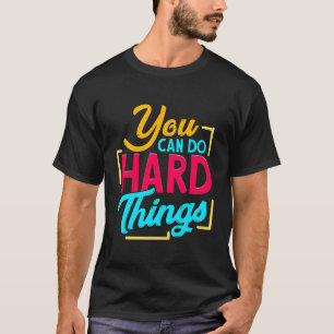 Man kann harte Dinge tun T-Shirt