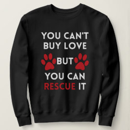 Man kann keine Liebe kaufen, aber man kann sie ret Sweatshirt