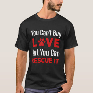Man kann keine Liebe kaufen, aber man kann sie ret T-Shirt