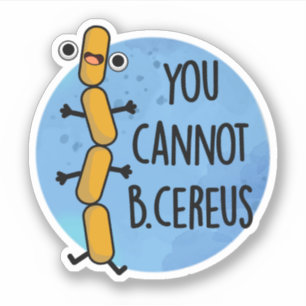 Man kann keinen Cereus Funny Bacteria Pub haben Aufkleber