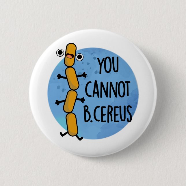 Man kann keinen Cereus Funny Bacteria Pub haben Button (Vorderseite)