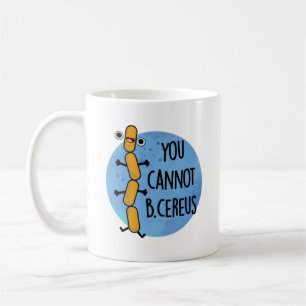 Man kann keinen Cereus Funny Bacteria Pub haben Kaffeetasse