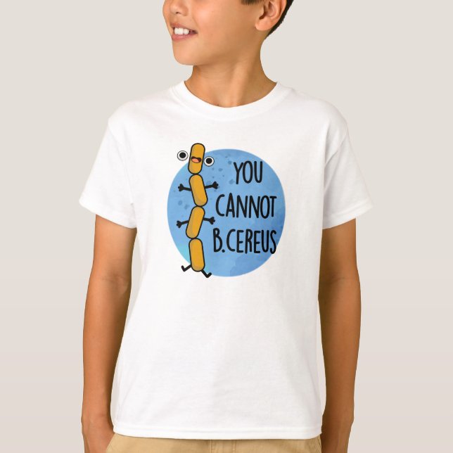 Man kann keinen Cereus Funny Bacteria Pub haben T-Shirt (Vorderseite)