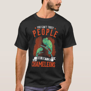 Man kann Leuten, die keine Chamäleons mögen, nicht T-Shirt
