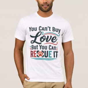 Man kann Liebe nicht kaufen, aber man kann sie ret T-Shirt