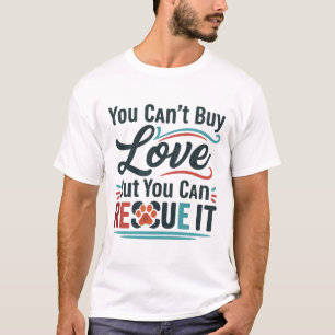 Man kann Liebe nicht kaufen, aber man kann sie ret T-Shirt