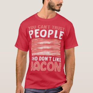 Man kann Menschen, die Bacon Pig mir nicht mögen,  T-Shirt