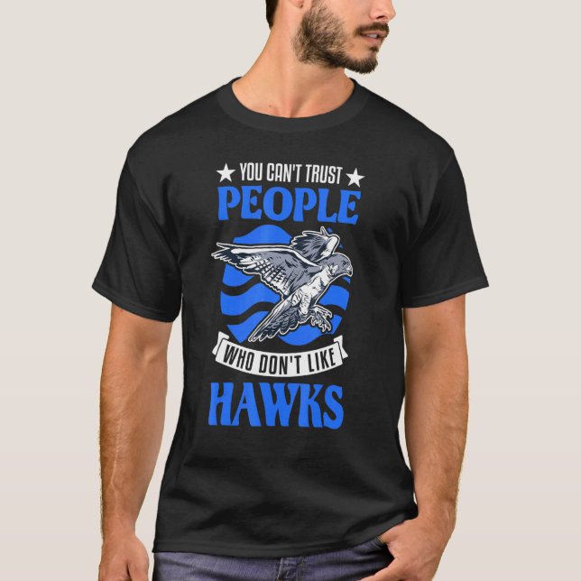 Man kann Menschen, die Falken-Falken nicht mögen,  T-Shirt (Vorderseite)