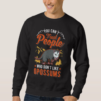Man kann Menschen, die Opossummen nicht mögen, nic Sweatshirt