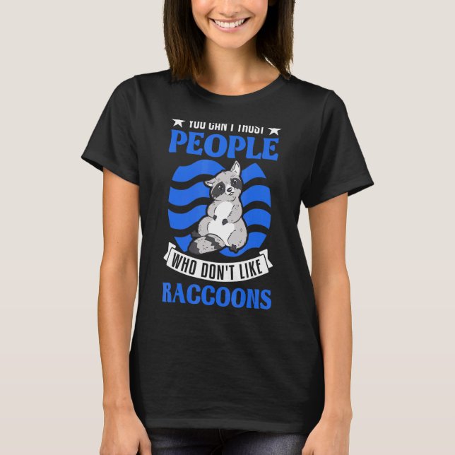 Man kann Menschen, die Raccoons nicht mögen, nicht T-Shirt (Vorderseite)