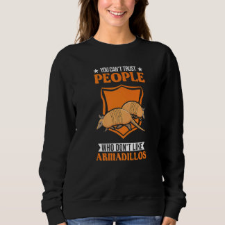 Man kann Menschen nicht trauen, die Gürteltiere ni Sweatshirt