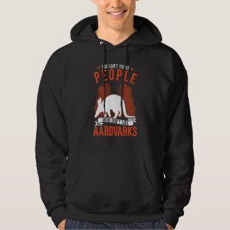 Man kann Menschen nicht trauen, die keine Erdferke Hoodie