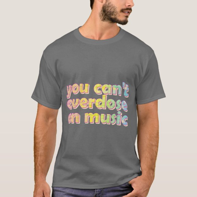 Man kann Musik-Freunde nicht überdosieren T-Shirt (Vorderseite)