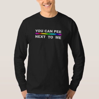 Man kann neben mir pinkeln und Gleichberechtigung  T-Shirt