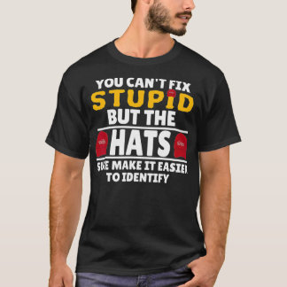 Man kann nicht dumm machen, aber die Hats machen e T-Shirt