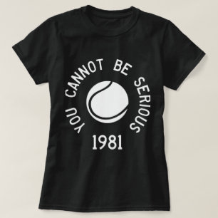 Man kann nicht ernst sein John McEnroe Funny Tenni T-Shirt