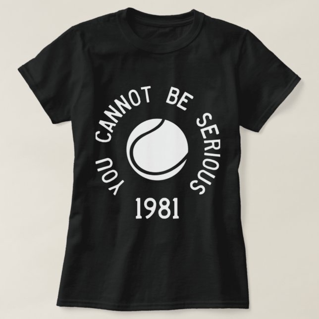 Man kann nicht ernst sein John McEnroe Funny Tenni T-Shirt (Design vorne)