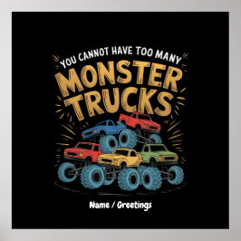 Man kann nicht zu viele Monster-LKW haben Poster