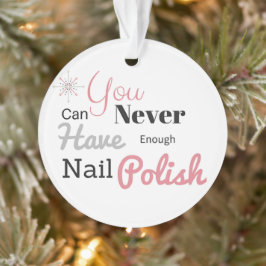 Man kann nie genug Nagellack haben Ornament