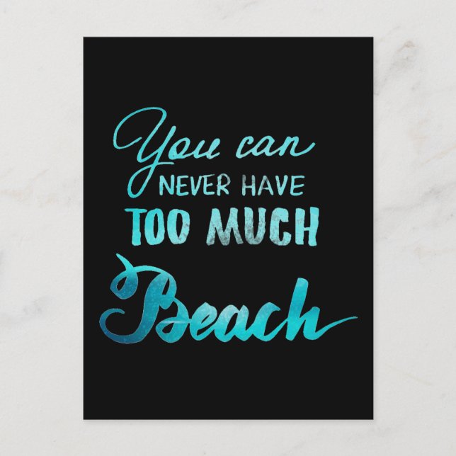 Man kann nie zu viel Strand haben Postkarte (Vorderseite)
