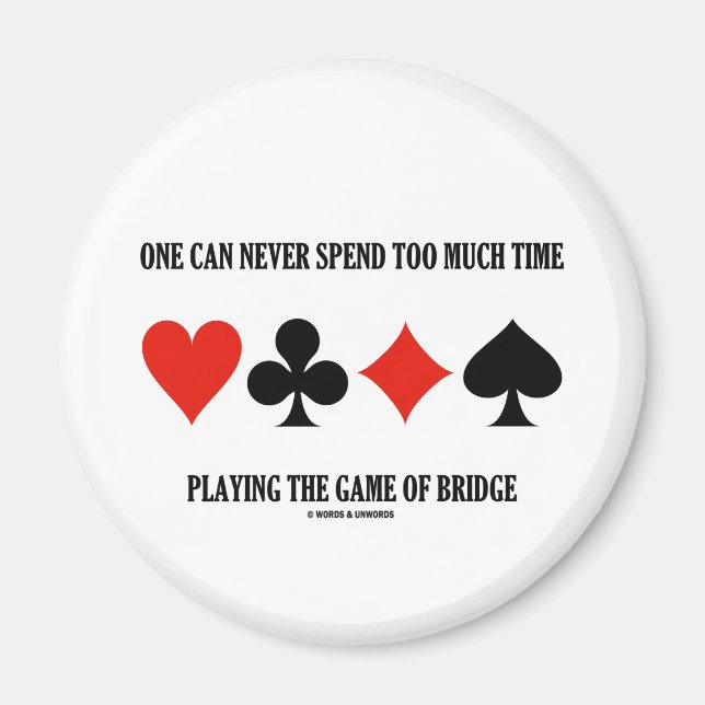Man kann nie zu viel Zeit mit Bridge verbringen Magnet (Vorne)