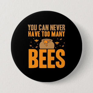 Man kann nie zu viele Bienen haben Button