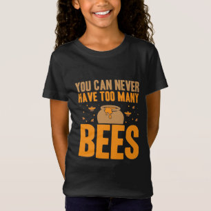 Man kann nie zu viele Bienen haben T-Shirt