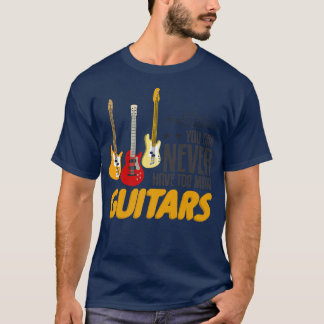 Man kann nie zu viele Gitarre lustige Musik Guit h T-Shirt