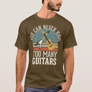 Man kann nie zu viele Gitarren haben 284 T-Shirt