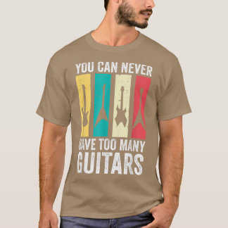 Man kann nie zu viele Gitarren haben 290 T-Shirt