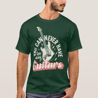 Man kann nie zu viele Gitarren haben 293 T-Shirt