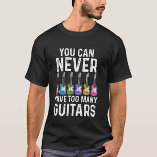 Man kann nie zu viele Gitarren haben Liebhaber Fra T-Shirt