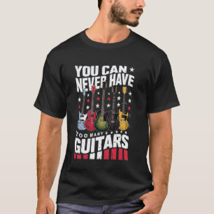 Man kann nie zu viele Gitarren haben - Lustige Git T-Shirt