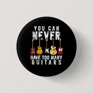 Man kann nie zu viele Gitarren haben Musik Lustig Button