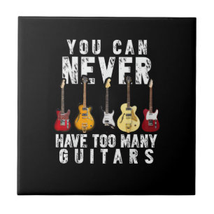 Man kann nie zu viele Gitarren haben Musik Lustig Fliese