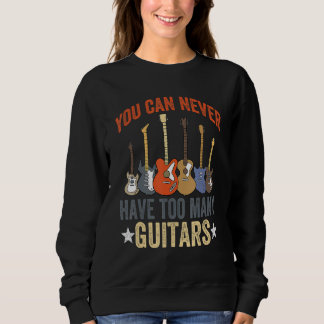 Man kann nie zu viele Gitarren haben Musik Lustig Sweatshirt