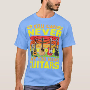 Man kann nie zu viele Gitarren haben Musik Lustig T-Shirt