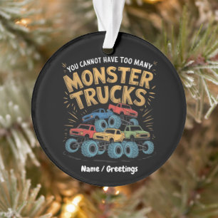 Man Kann Nie Zu Viele Monstertrucks Haben Ornament